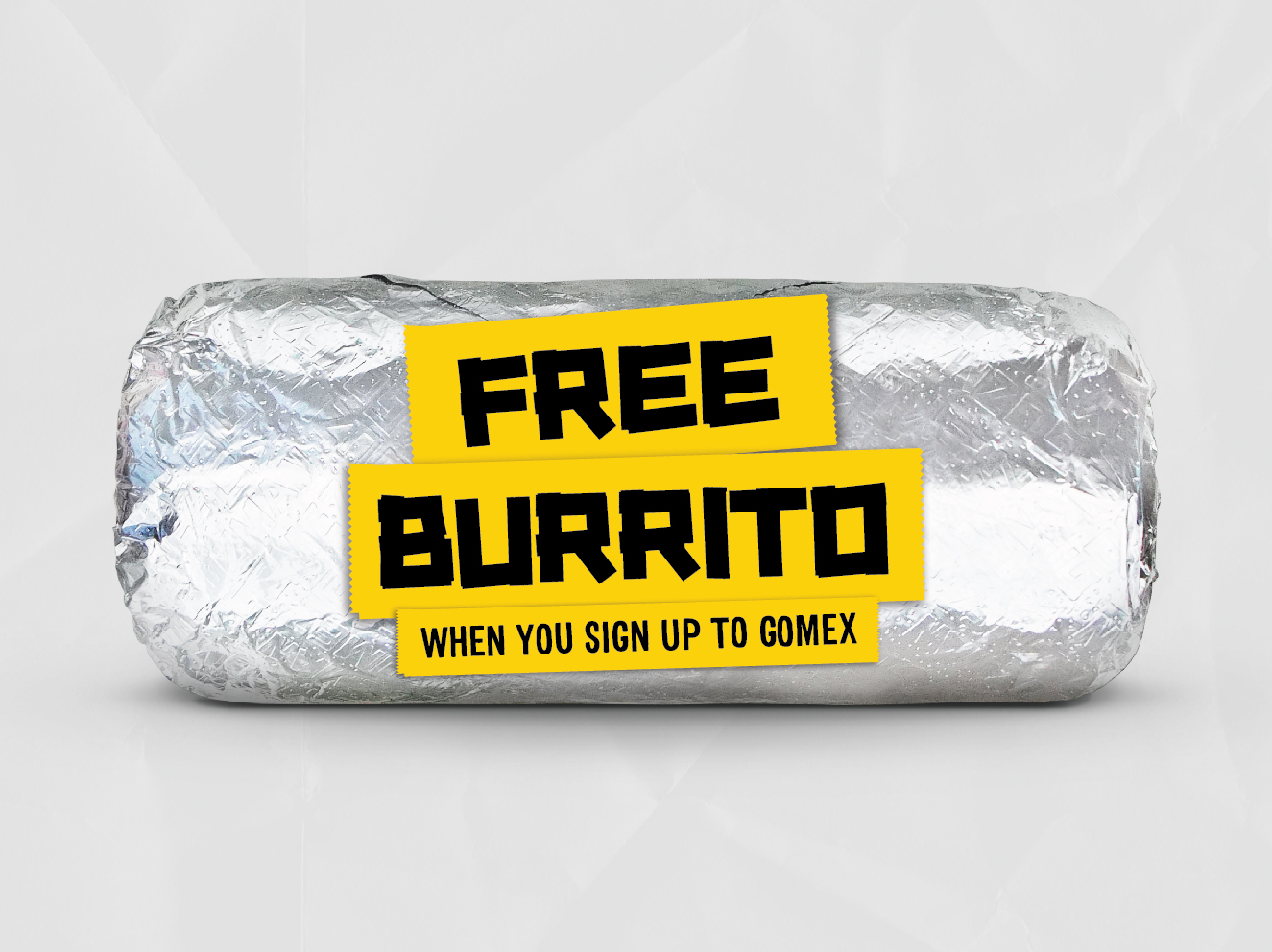 Free Burrito when you signup to GOMEX>